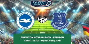 Tỷ lệ kèo nhà cái Brighton & Hove Albion - Everton 22:00 - 25/01/2025