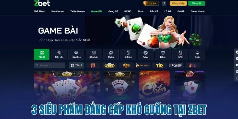 3 siêu phẩm đẳng cấp khó cưỡng tại ZBET