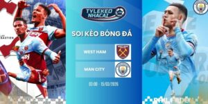 Soi kèo nhà cái West Ham vs Man City hôm nay ngày 15/03/2026 - NHA