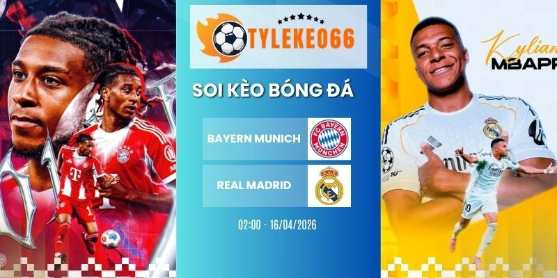 Kèo bóng đá Bayern Munich vs Real Madrid hôm nay ngày 16/04/2026 - C1
