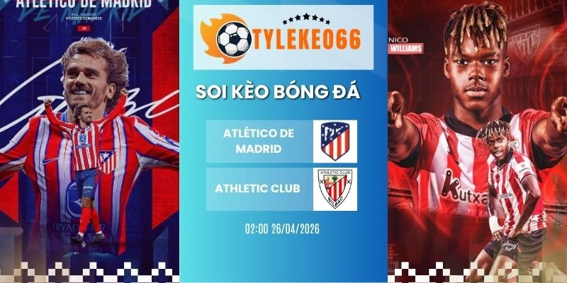 Tỷ lệ kèo nhà cái Atlético de Madrid vs Athletic Club hôm nay ngày 26/04/2026 - La Liga