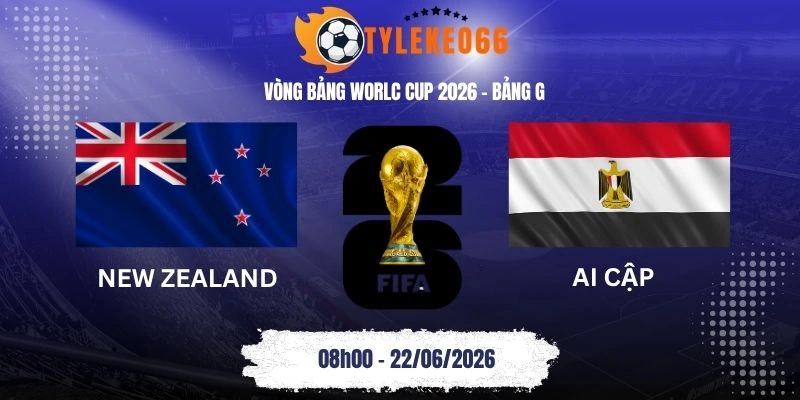 Tỷ lệ kèo nhà cái New Zealand vs Ai Cập - Bảng G World Cup 08h00 22/06/2026